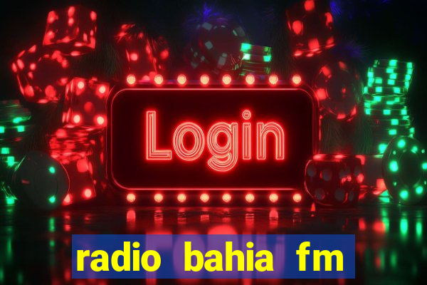 radio bahia fm 88.7 ao vivo ouvir